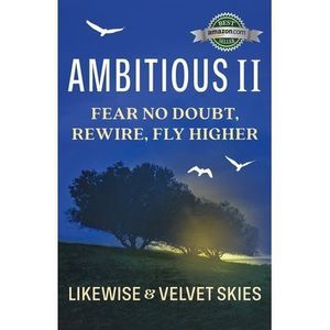 Ambitious II: Fear No Doubt, Rewire, Fly Higher -- Likewise